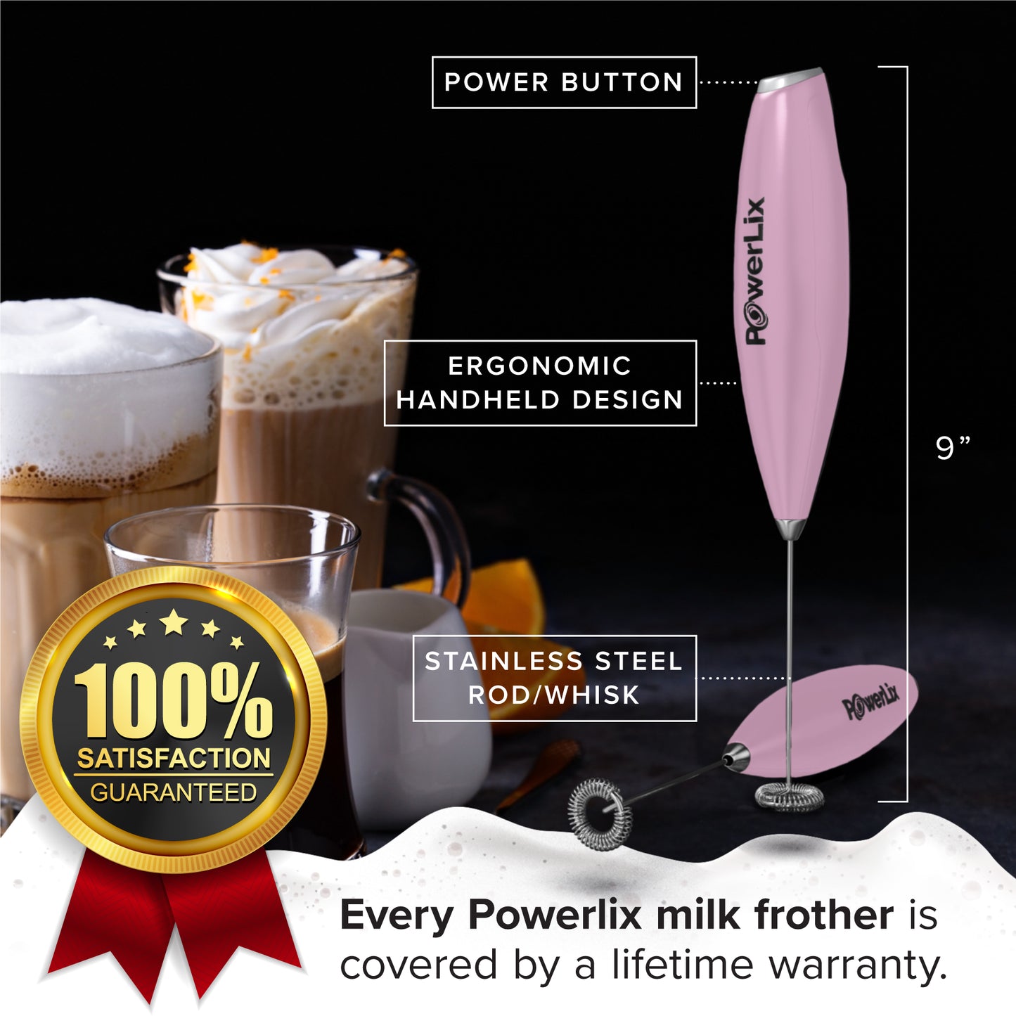 a blender and a glass of milk with text: 'POWER BUTTON PowerLix ERGONOMIC HANDHELD DESIGN 100% STAINLESS STEEL ROD/WHISK PowerLix SATISFACTION GUARANTEED Every Powerlix milk frother is covered by a lifetime warranty.'