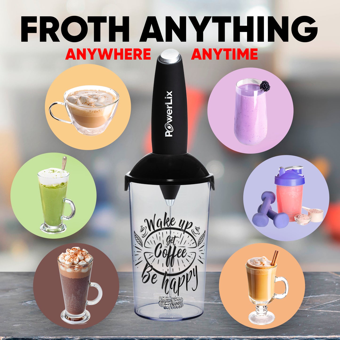 a blender with different drinks with text: 'FROTH ANYTHING ANYWHERE ANYTIME PowerLix up Coffee Be happy'